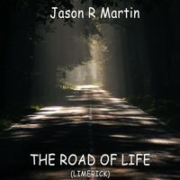 Jason R Martin - The Road of Life (Limerick)