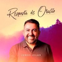Jonas Vilar - Resposta De Oração