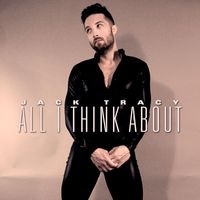 Jack Tracy - All I Think About (Explicit)