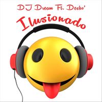 DJ Dream - Ilusionado (feat. Desko')