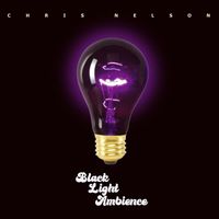 Chris Nelson - Black Light Ambience