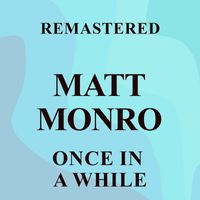 Matt Monro - Once in a While (Remastered)