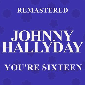 Johnny Hallyday - You're Sixteen (Remastered)