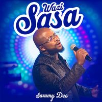 Sammy Dee - Wazi Sasa