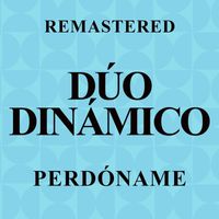 Dúo Dinámico - Perdóname (Remastered)