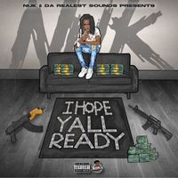 Nuk - I Hope Y'all Ready (Explicit)