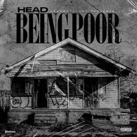 Head - Being Poor (Explicit)