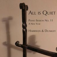 Harrison and Dunkley - All is Quiet. Piano Session No. 11 -  A New Year