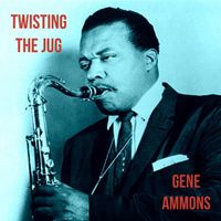 Gene Ammons - Twisting the Jug