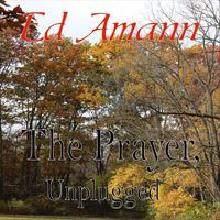 Ed Amann - The Prayer, Unplugged