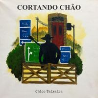 Chico Teixeira - Cortando Chão