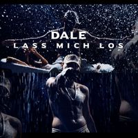 Dale - Lass mich los
