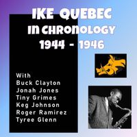 Ike Quebec - Complete Jazz Series: 1944-1946 - Ike Quebec