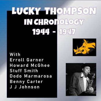 Lucky Thompson - Complete Jazz Series: 1944-1947 - Lucky Thompson