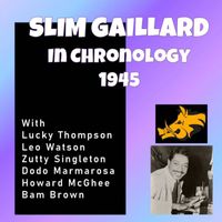 Slim Gaillard - Complete Jazz Series: 1945 Vol.1 - Slim Gaillard