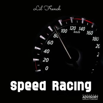 Lil French - Speed Racing (Explicit)