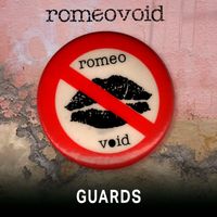Romeo Void - Guards From Live From The Mabuhay Gardens: November 14, 1980