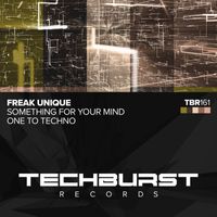 Freak Unique - Something for Your Mind / One to Techno