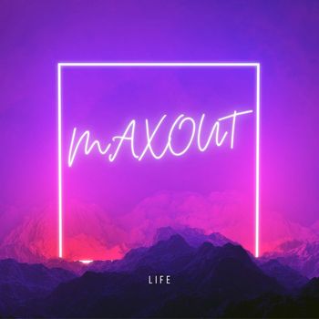Life - Maxout