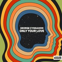 George Cynnamon - Only Your Love
