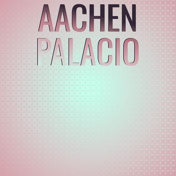 Various Artists - Aachen Palacio