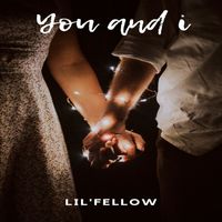 lil'fellow - You And I