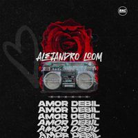 Alejandro Loom - Amor Débil