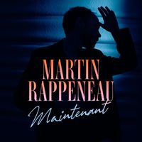 Martin Rappeneau - Maintenant