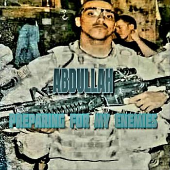 Abdullah - Preparing for My Enemies (Explicit)