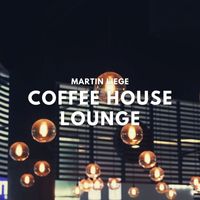 Martin Liege - Coffee House Lounge - Relaxing Smooth Jazz