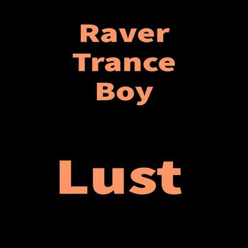 Raver Trance Boy - Lust