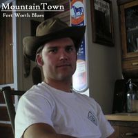 Mountain Town - Fort Worth Blues