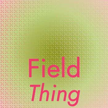 Various Artists - Field Thing