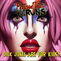 Marianne Toilet and the Runs - Dick Jokes are for Kids! (Explicit)