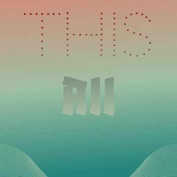 Various Artists - This All