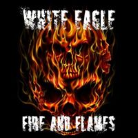 White eagle - FIRE AND FLAMES (Explicit)