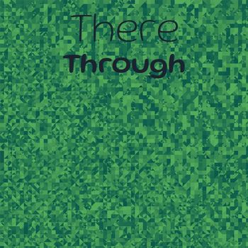 Various Artists - There Through