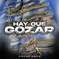 Victor Felix - Hay Que Gozar (Explicit)