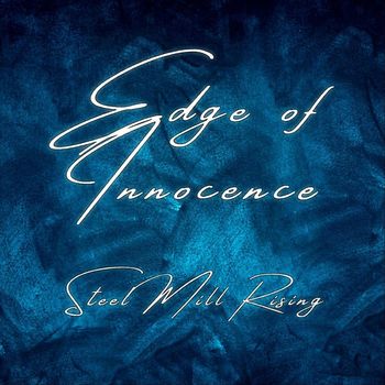 Steel Mill Rising - Edge of Innocence