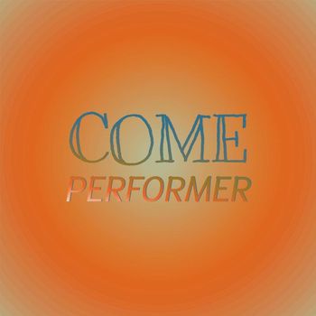Various Artists - Come Performer