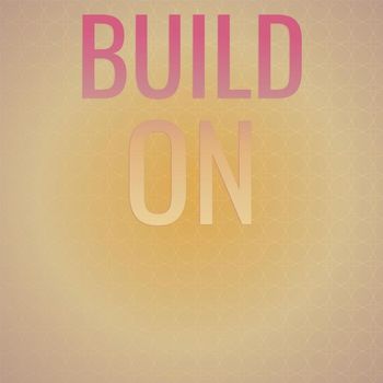 Various Artists - Build On