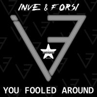 Inve & Forsi - You Fooled Around