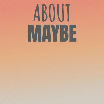Various Artists - About Maybe