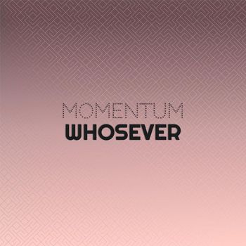 Various Artists - Momentum Whosever