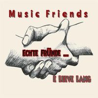Music-Friends - Echte Fründe (E Leeve lang)