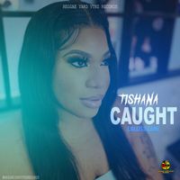 Tishana - CAUGHT