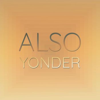 Various Artists - Also Yonder