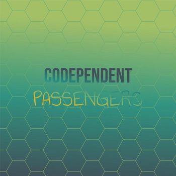 Various Artists - Codependent Passengers