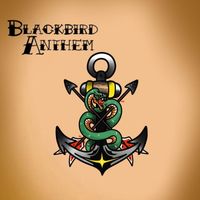 Blackbird Anthem - Anchors & Arrows