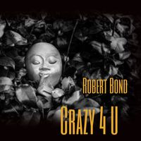 Robert Bond - Crazy 4 U